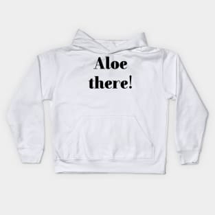 Aloe there! Kids Hoodie